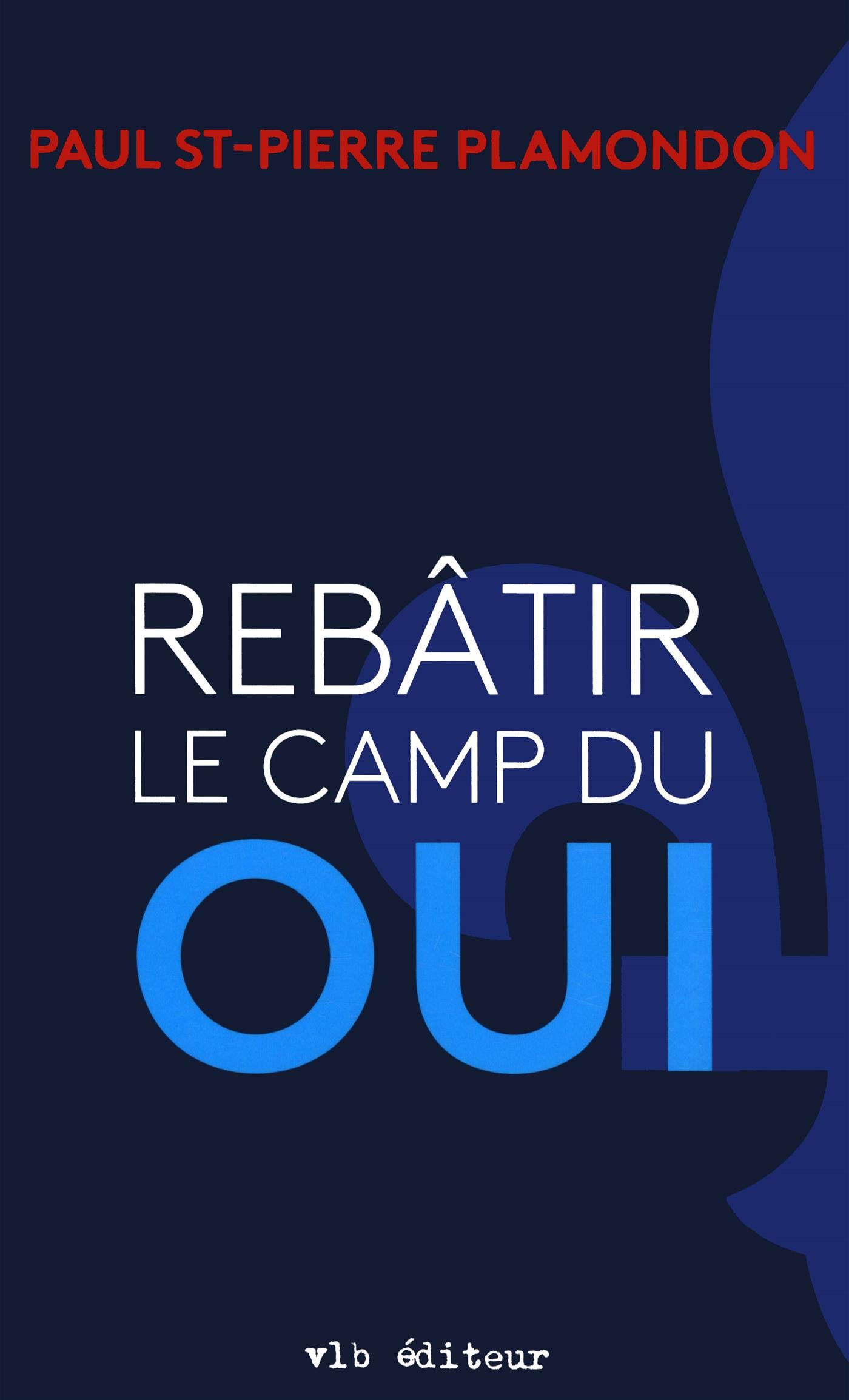 Rebâtir le camp du Oui (French Edition)