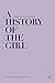 A History of the Girl: Form...