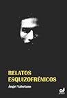 Relatos esquizofrénicos Relatos esquizofrénicos