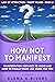 How Not to Manifest: Manife...