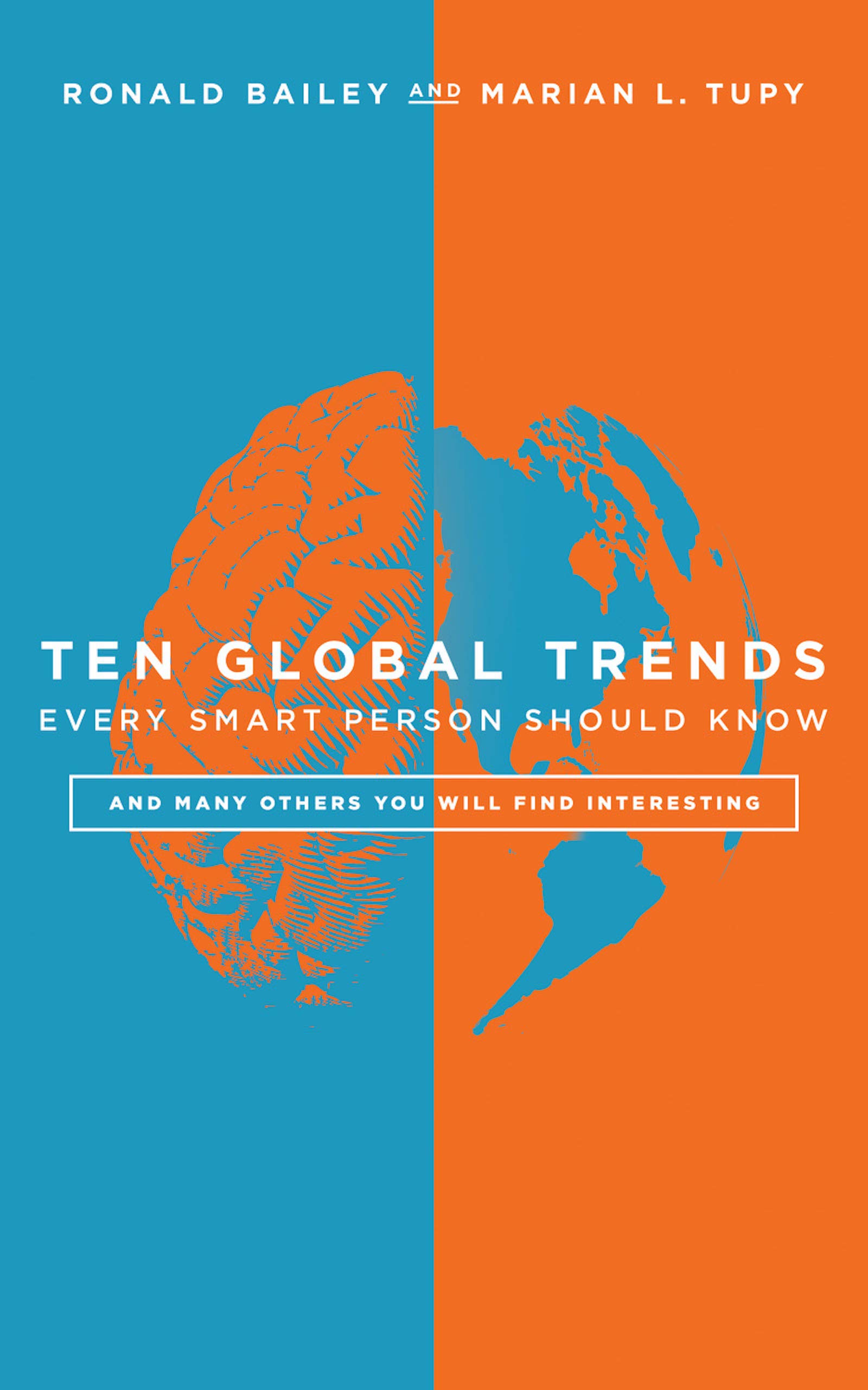 Ten Global Trends Every Smart Person Should Know: And Many Others You Will Find Interesting (Kindle Edition)