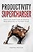 Productivity Supercharger: ...