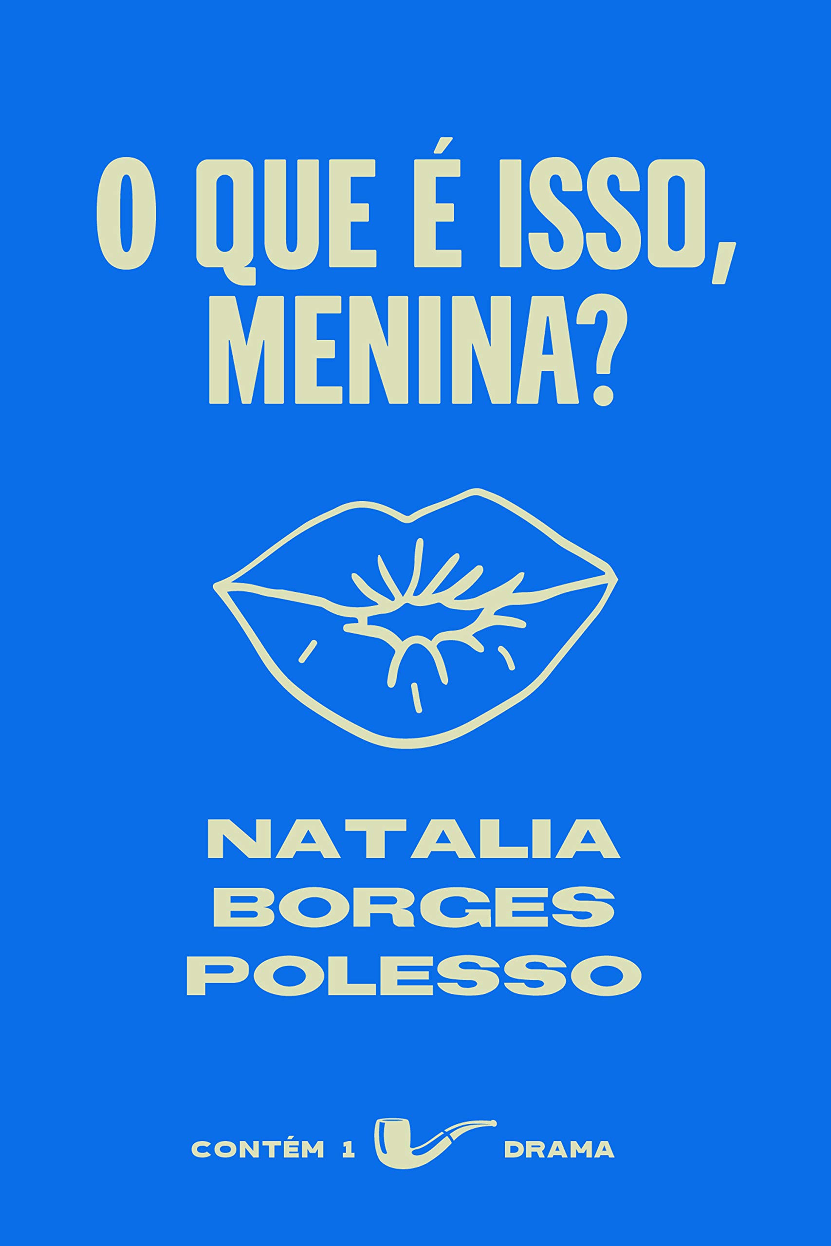 O que é isso, menina? (Contém 1 Drama)