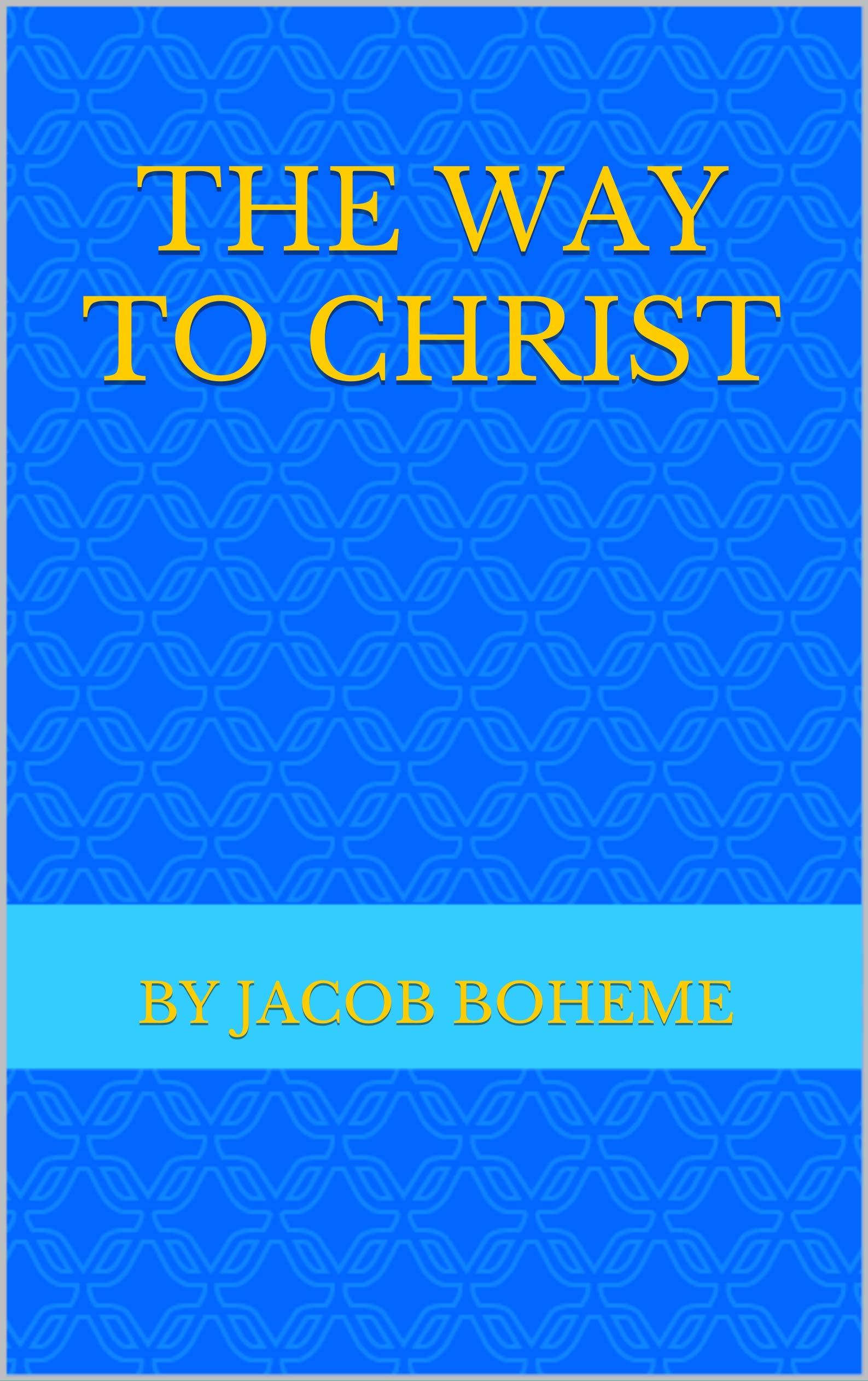 The Way to Christ (Kindle Edition)