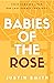 Babies of the Rose
