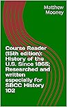 Course Reader (15th edition): History of the U.S. Since 1865; Researched and written especially for SBCC History 102