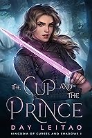 The Cup and the Prince (Kingdom of Curses and Shadows, #1)