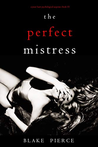 The Perfect Mistress (Jessie Hunt, #15)