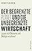Der begrenzte Planet und die unbegrenzte Wirtschaft by Heiner Flassbeck