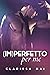 (Im)perfetto per me (Italian Edition)