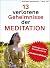 13 verlorene Geheimnisse der Meditation: In Rekordzeit zum Meditationsprofi (German Edition)
