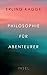 Philosophie für Abenteurer by Erling Kagge