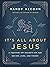 It's All About Jesus: A Treasury of Insights on Our Savior, Lord, and Friend
