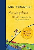 Was ich gelernt habe : Erkenntnisse für ein glückliches Leben