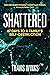 Shattered: 67 days to a family's self-destruction