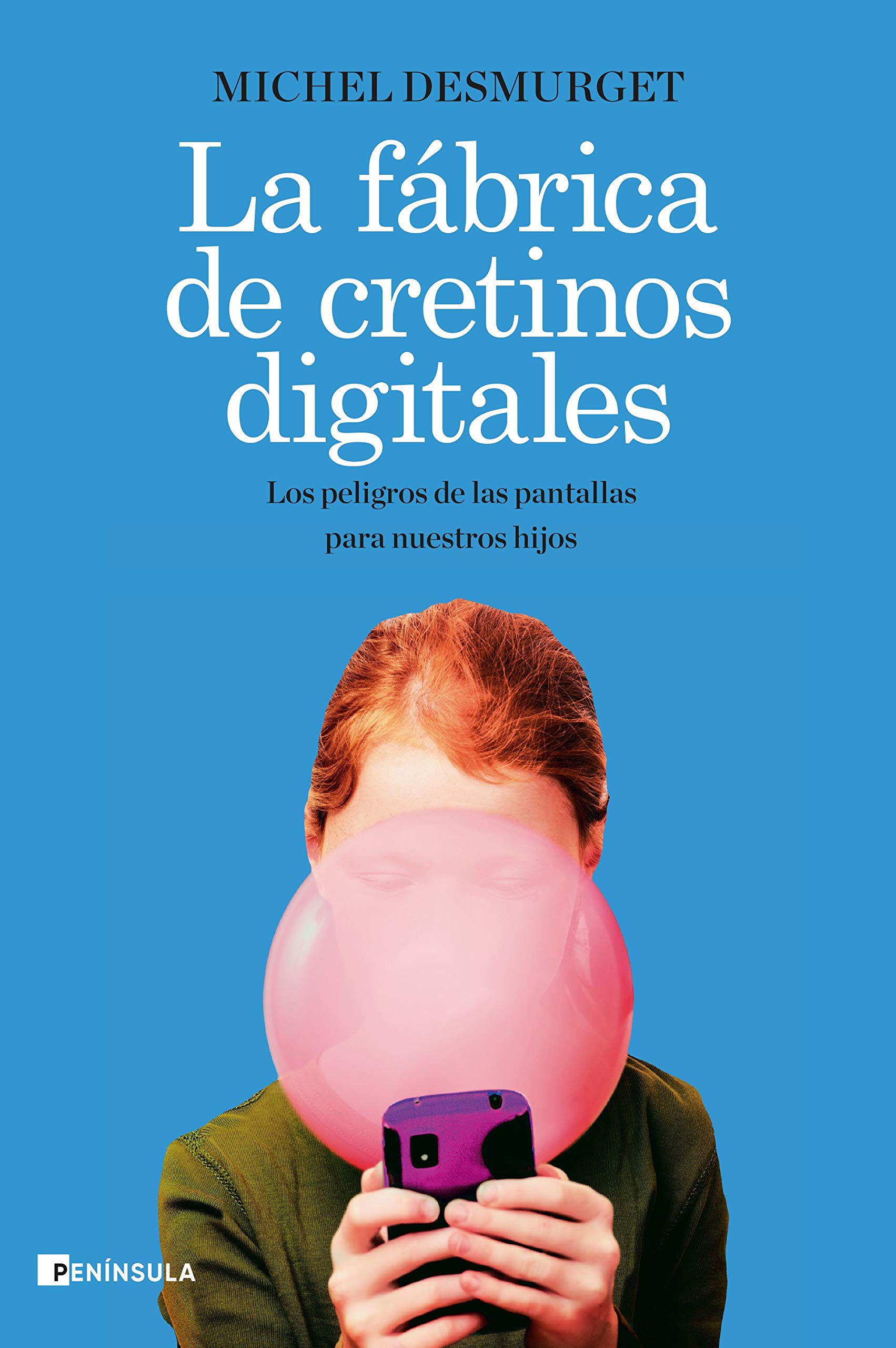 La fábrica de cretinos digitales: Los peligros de las pantallas para nuestros hijos (Spanish Edition)