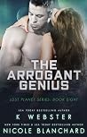 The Arrogant Genius by K. Webster