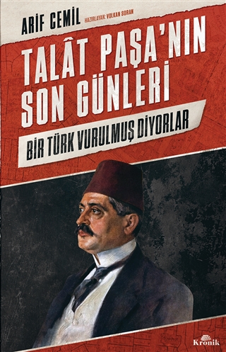 Talât Paşa’nın Son Günleri: Bir Türk Vurulmuş Diyorlar (Paperback)