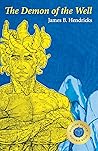 The Demon of the Well by James B. Hendricks
