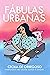 FÁBULAS URBANAS by Cecilia de Orbegoso