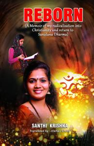 Reborn: A memoir of my radicalisation into Christianity and return to Sanatana Dharma
