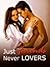 Just Friends Never Lovers