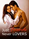 Just Friends Never Lovers