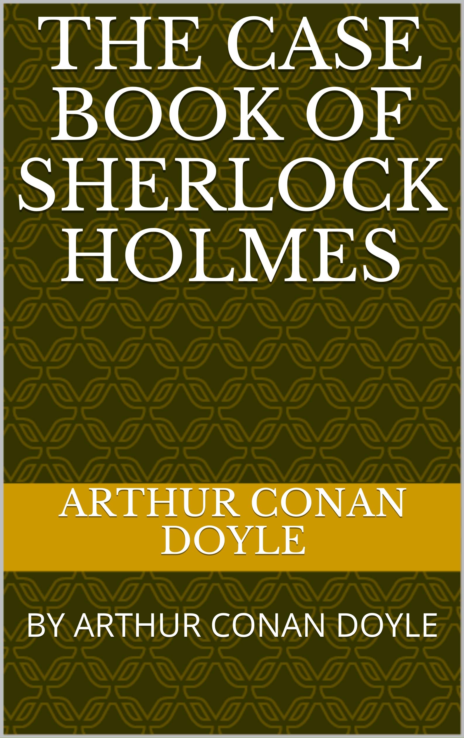 The Case Book of Sherlock Holmes