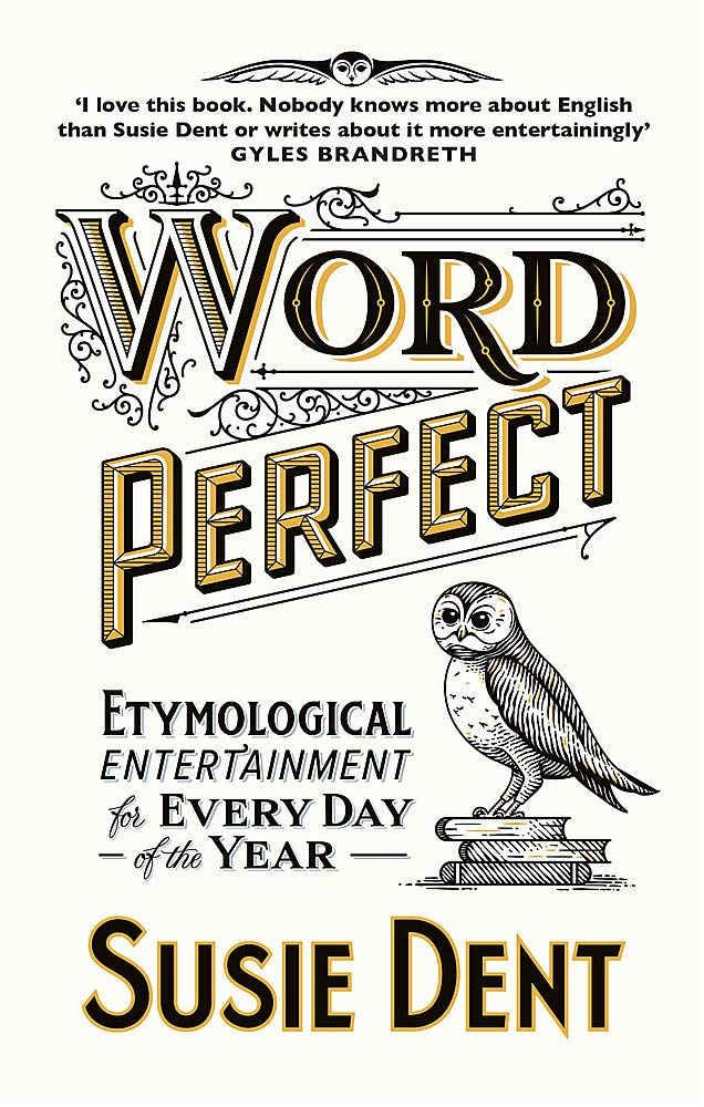 Word Perfect: Etymological Entertainment For Every Day of the Year