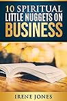 10 Spiritual Little Nuggets On Business by Irene Jones
