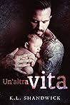 Un'altra vita by K.L. Shandwick