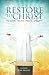 Restore To Christ: To Love,...