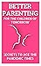 Better Parenting for the Ch...