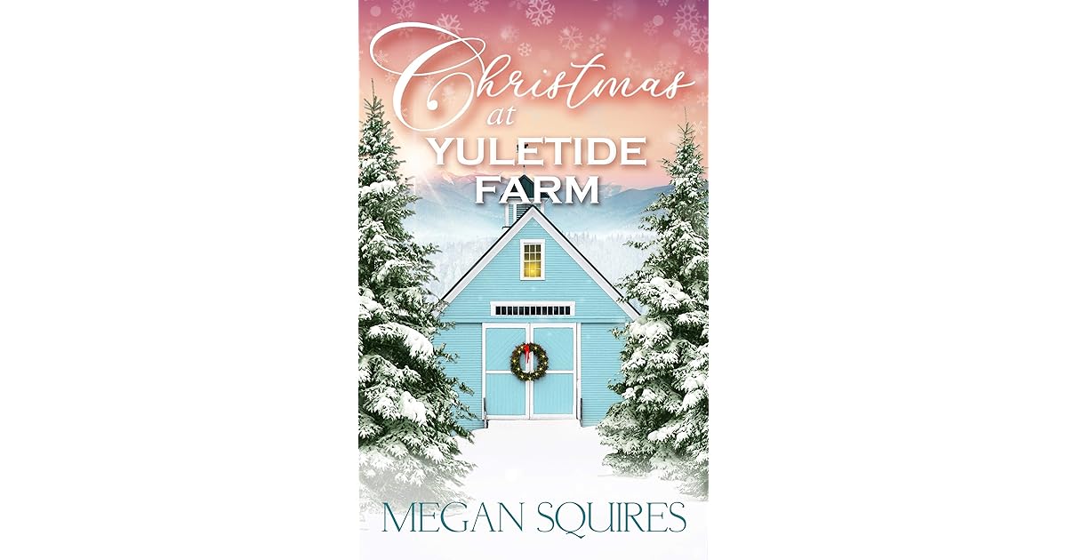 Christmas at Yuletide Farm A SmallTown Christmas Romance Novel by