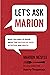 Let's Ask Marion: What You Need to Know about the Politics of Food, Nutrition, and Health (Volume 74) (California Studies in Food and Culture)