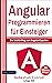 Angular: Programmieren für Einsteiger: Der leichte Weg zum Angular-Experten (German Edition)