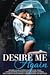 Desire Me Again