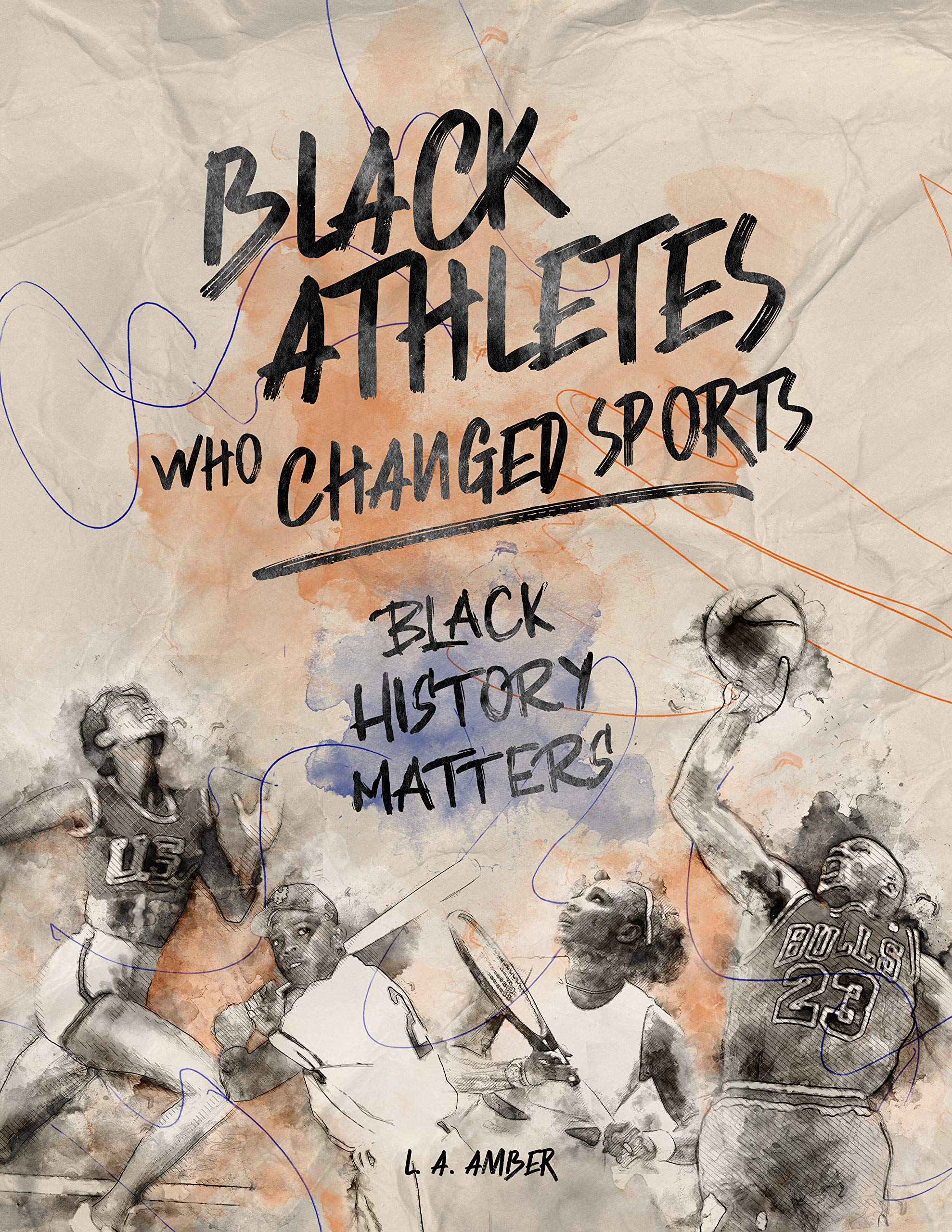 Black Athletes who Changed Sports: Black History Matters Book Series (Kindle Edition)
