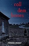 Roll dem Bones by Nicholas Bruner
