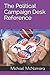 The Political Campaign Desk Reference: A Guide for Campaign Managers, Operatives, and Candidates Running for Political Office