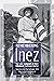 Remembering Inez: The Last Campaign of Inez Miholland, Suffrage Martyr