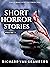 Short Horror Stories Volume 1