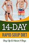 14 Day Rapid Soup Diet: Discover How Women & Men Over 50 Are Dropping Pounds Like Crazy With a Simple Daily Ritual That