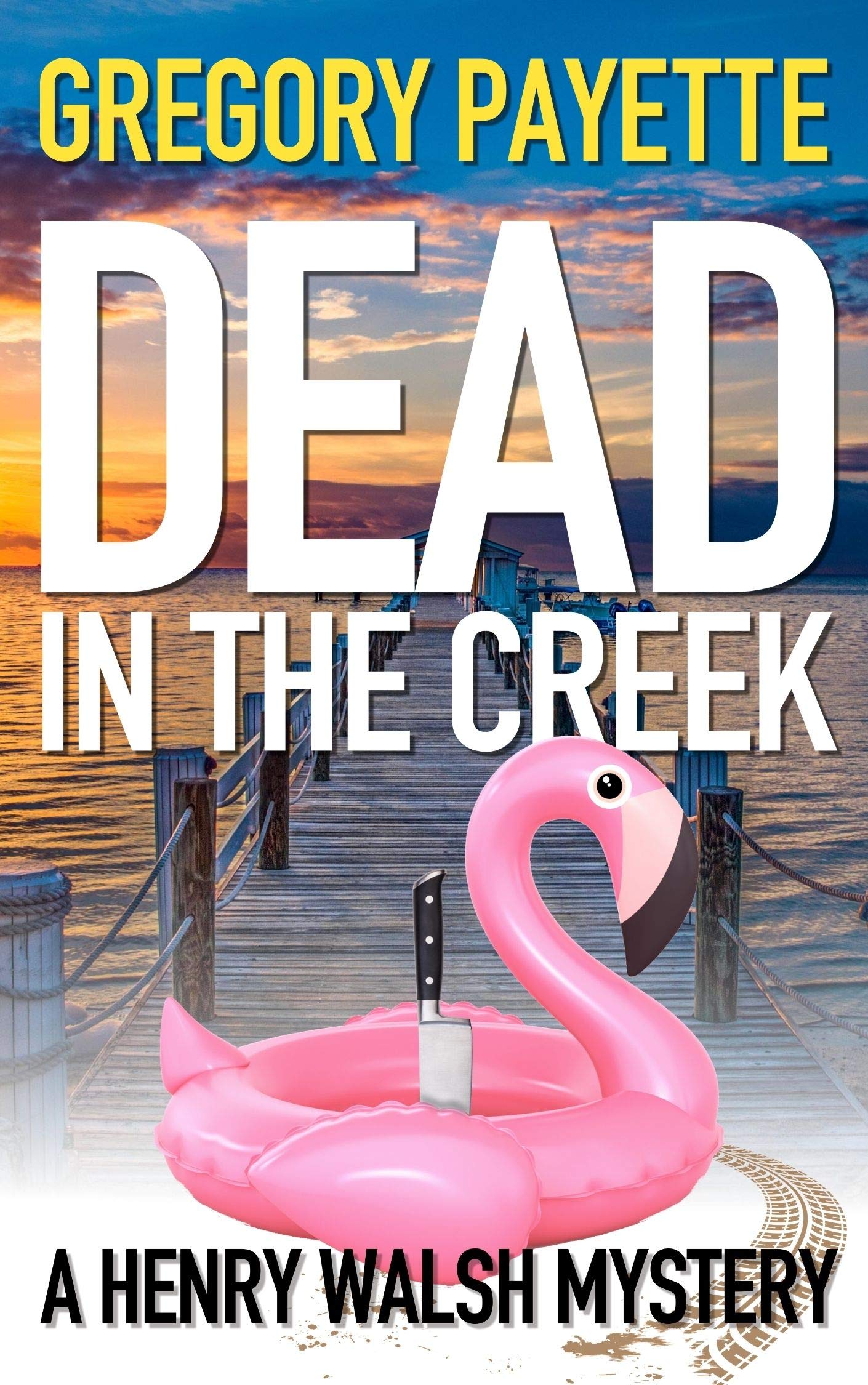Dead in the Creek (Henry Walsh Private Investigator #6)