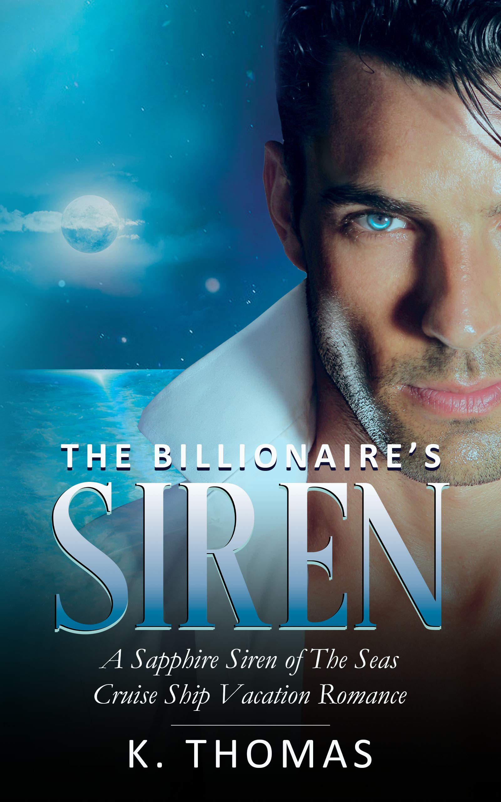 The Billionaire's Siren: A Sapphire Siren of The Seas Cruise Ship Vacation Romance (Kindle Edition)