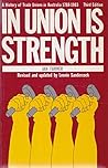 In Union is Strength: A History of Trade Unions in Australia 1788-1983