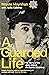 A Guarded Life: My story of...