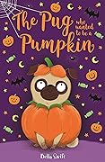 The Pug who wanted to be a Pumpkin
