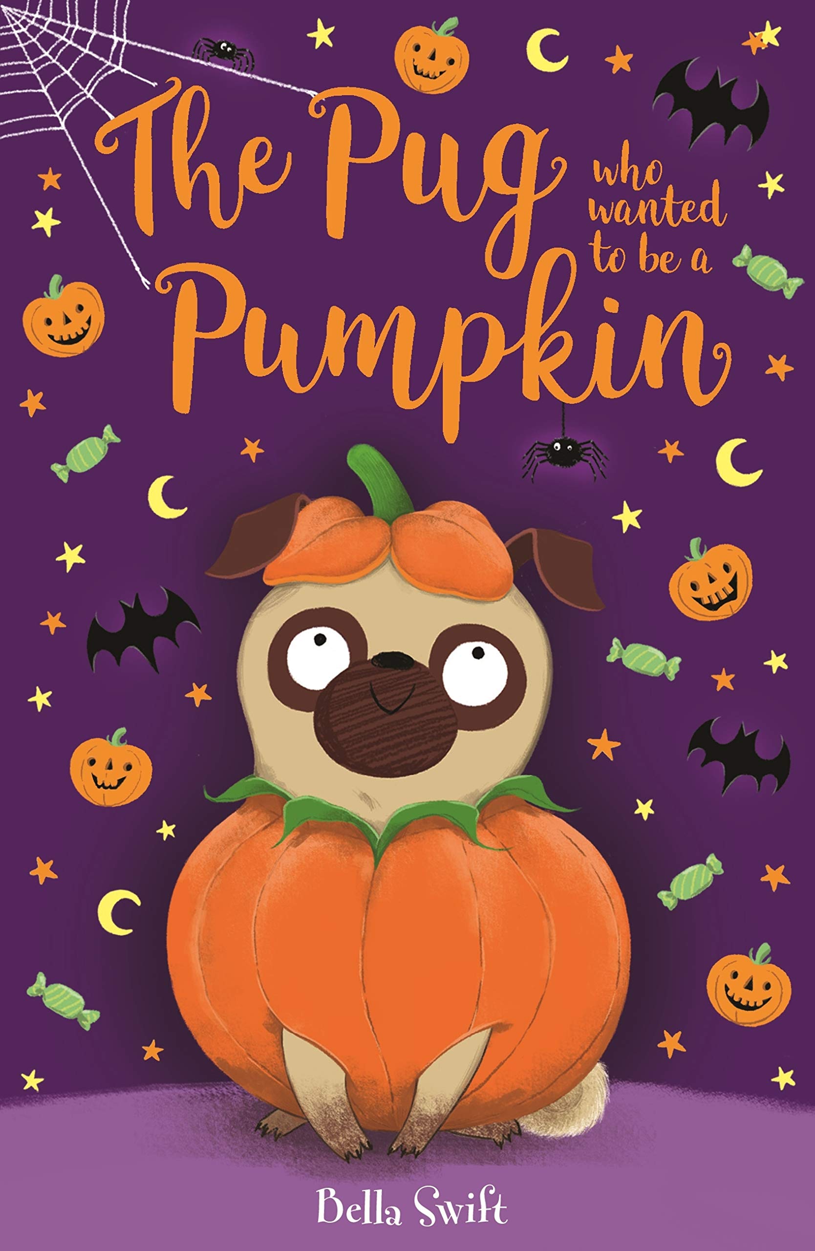 The Pug who wanted to be a Pumpkin (The Pug Who Wanted to...)