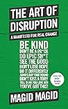 The Art of Disruption: A Manifesto For Real Change